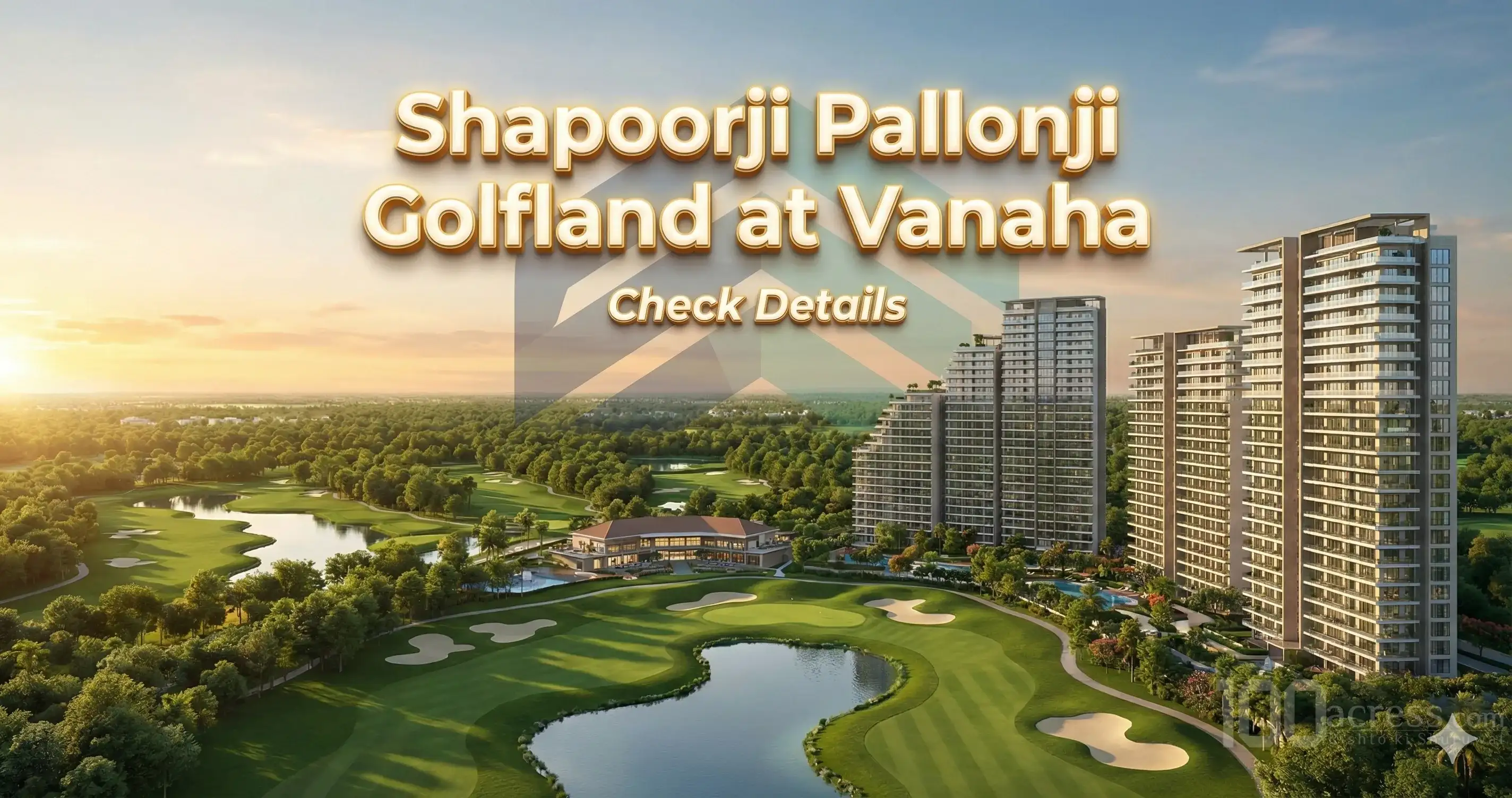 Shapoorji Pallonji Golfland at Vanaha - Check Details